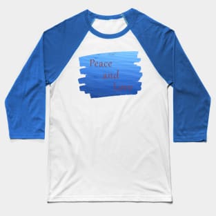 Calm Waters - Peace and Love Baseball T-Shirt